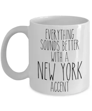 NYC Mug Everything Sounds Better With a New York Accent Funny Coffee Cup
