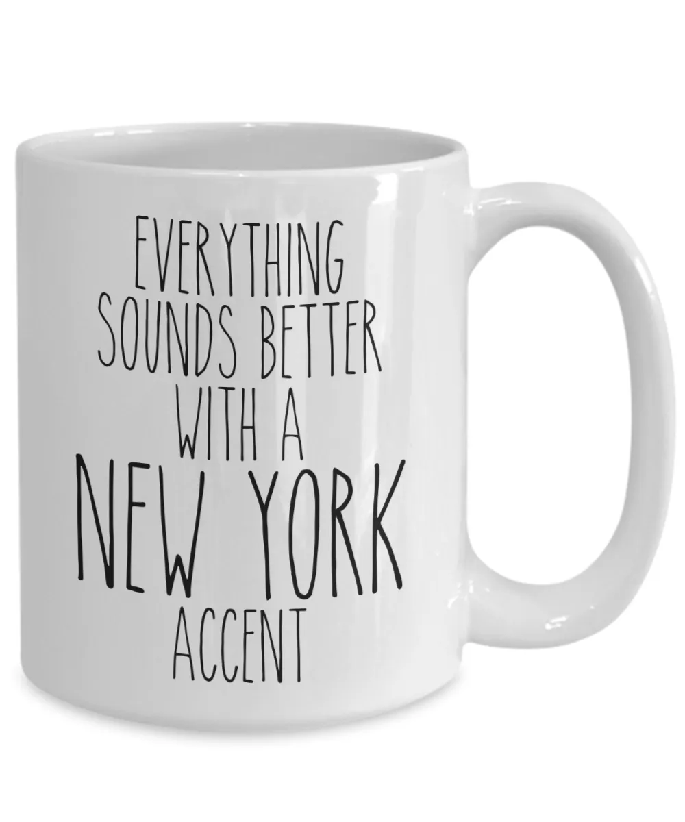 NYC Mug Everything Sounds Better With a New York Accent Funny Coffee Cup