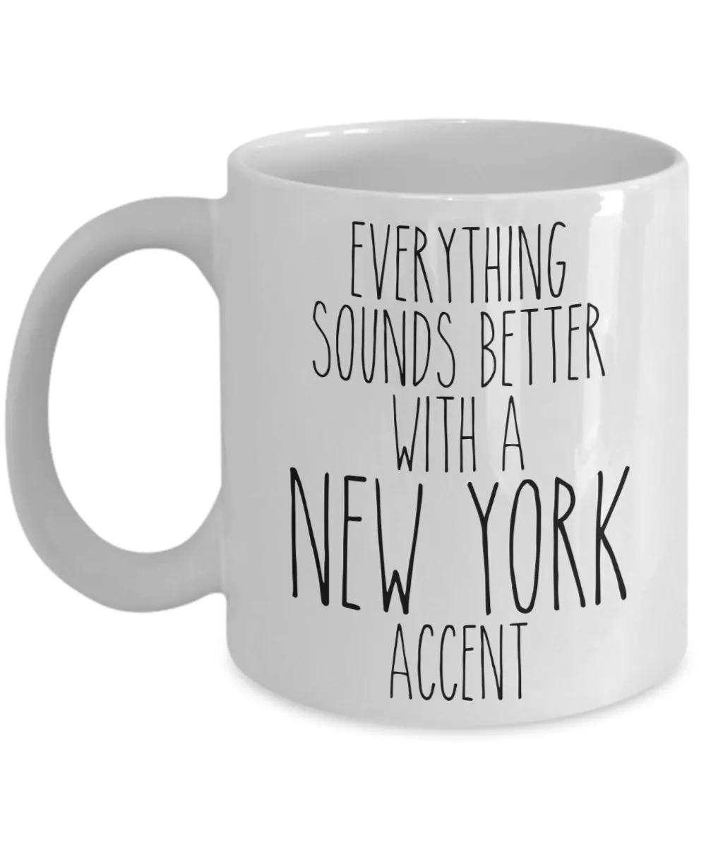 NYC Mug Everything Sounds Better With a New York Accent Funny Coffee Cup