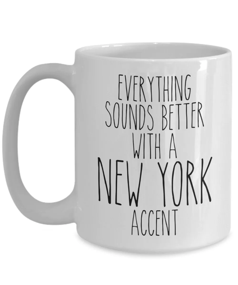 NYC Mug Everything Sounds Better With a New York Accent Funny Coffee Cup