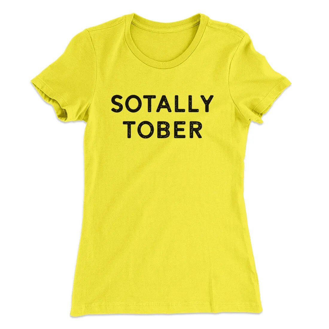 Sotally Tober Women's T-Shirt