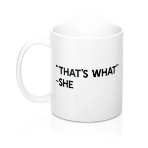 That's What She Said Coffee Mug