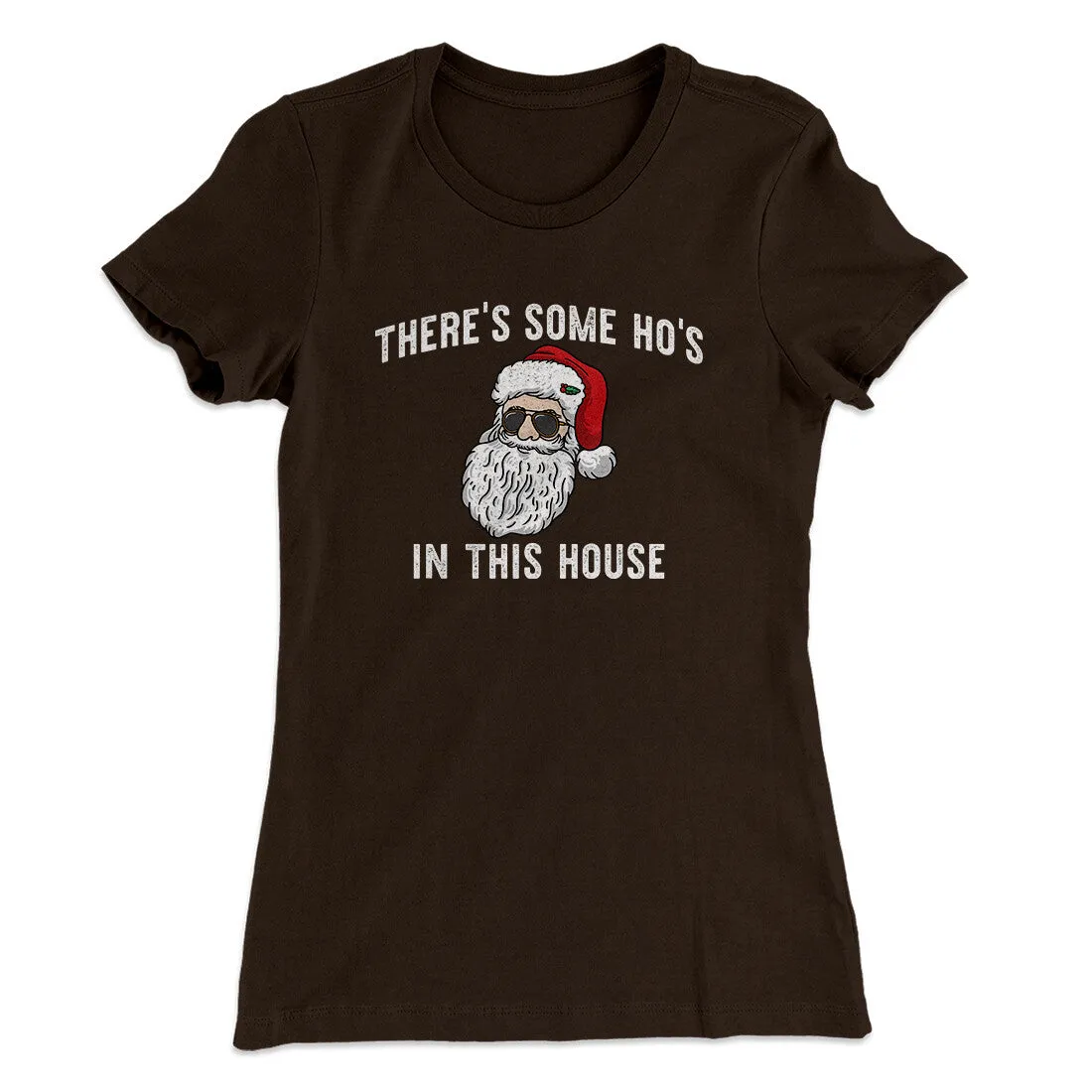 There’s Some Ho's In This House Women's T-Shirt