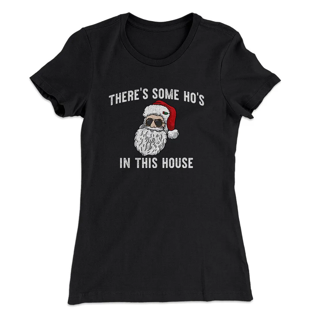 There’s Some Ho's In This House Women's T-Shirt