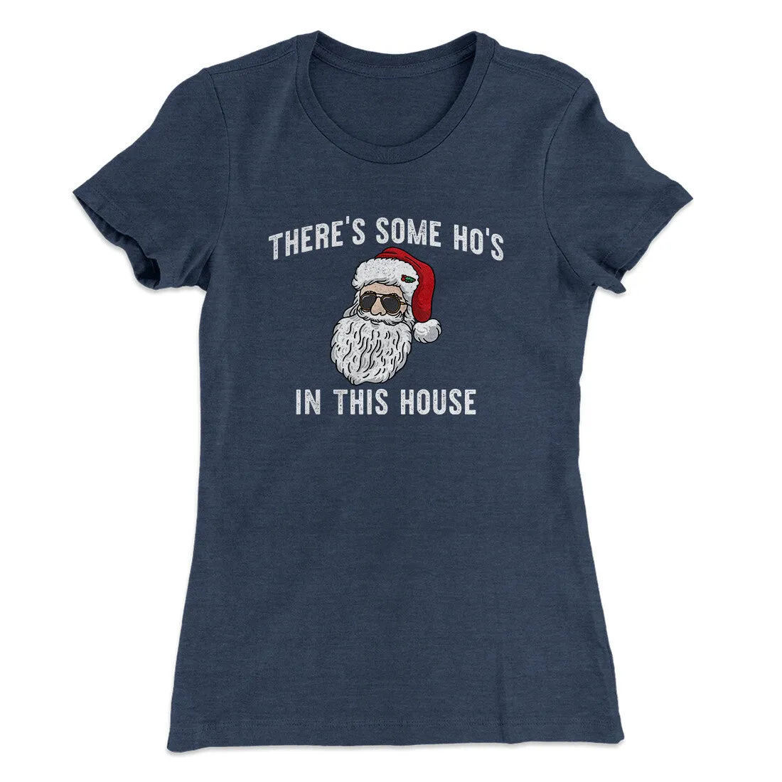 There’s Some Ho's In This House Women's T-Shirt