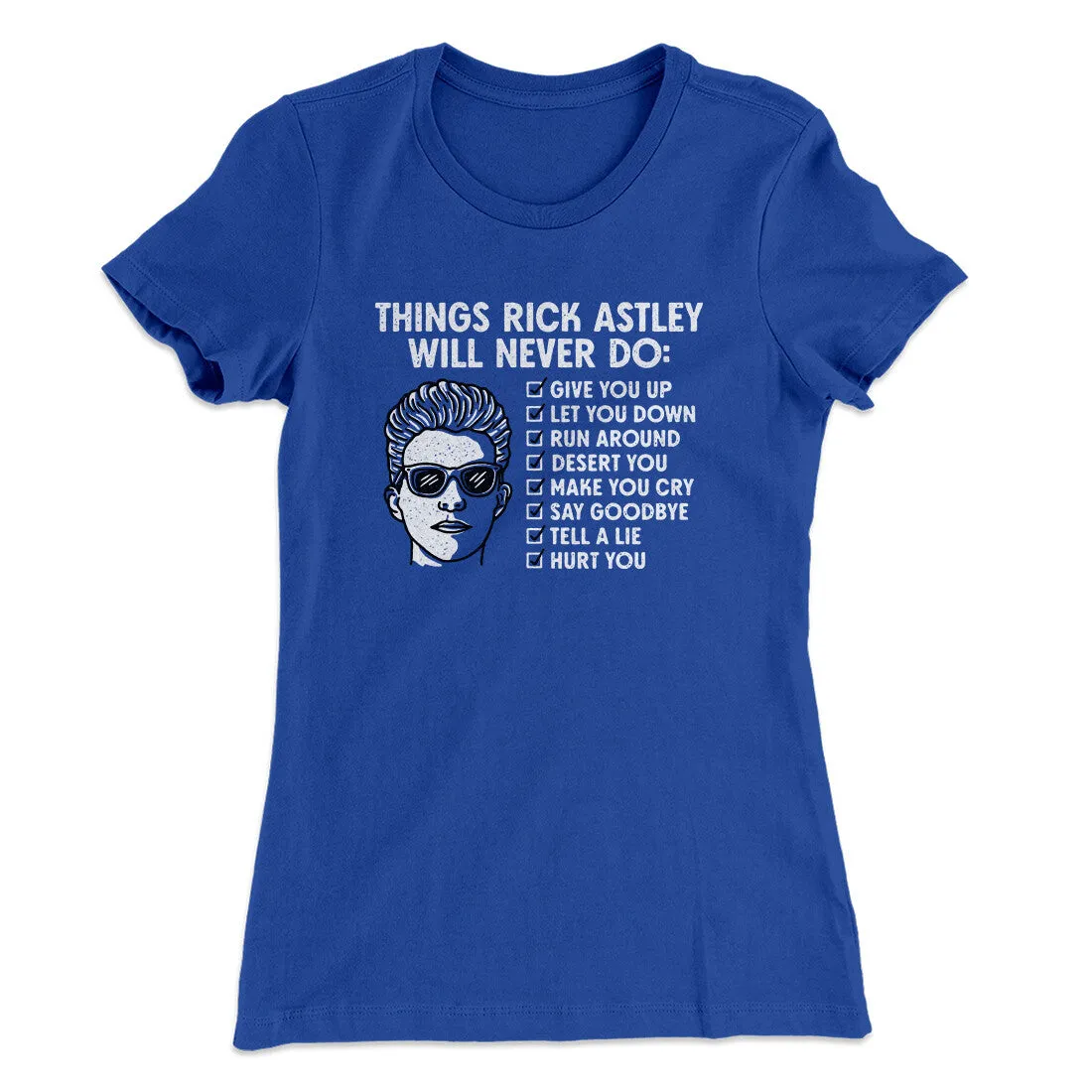 Things Rick Astley Would Never Do Women's T-Shirt