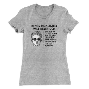 Things Rick Astley Would Never Do Women's T-Shirt