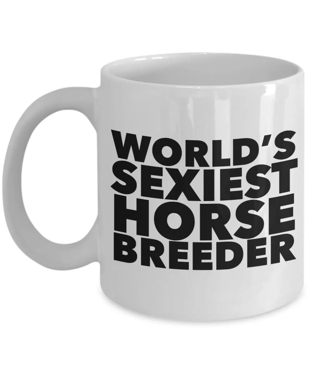 World's Sexiest Horse Breeder Mug Ceramic Coffee Cup