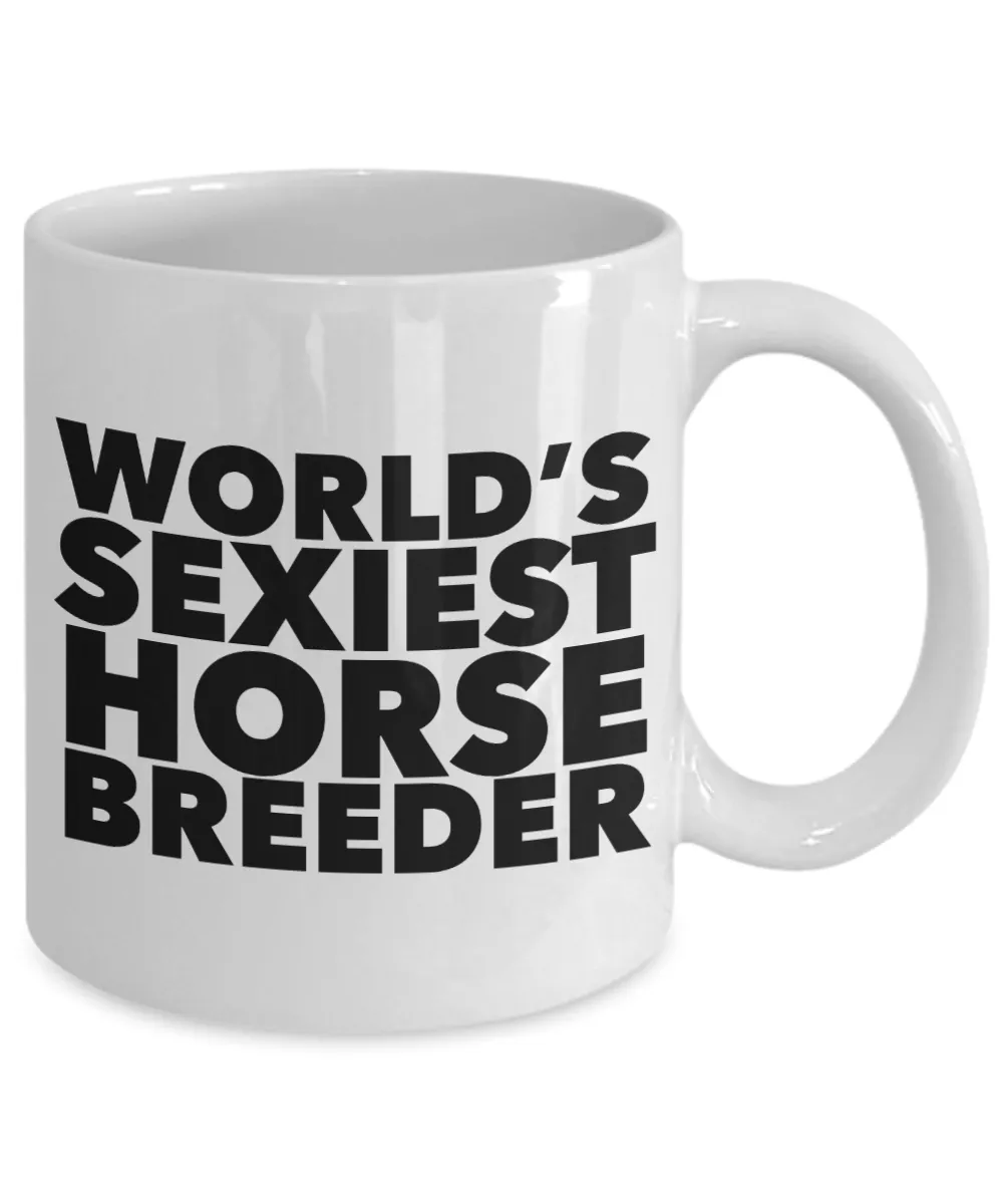 World's Sexiest Horse Breeder Mug Ceramic Coffee Cup