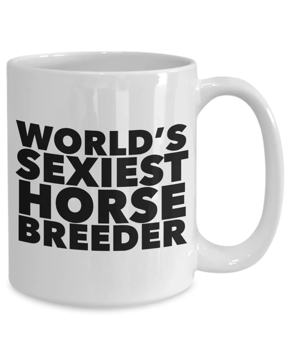 World's Sexiest Horse Breeder Mug Ceramic Coffee Cup