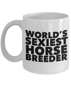 World's Sexiest Horse Breeder Mug Ceramic Coffee Cup