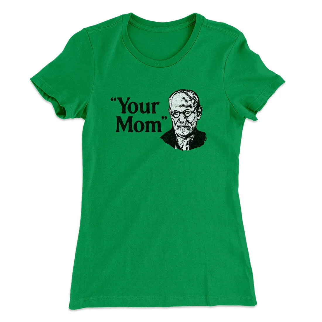 Your Mom - Freud Women's T-Shirt
