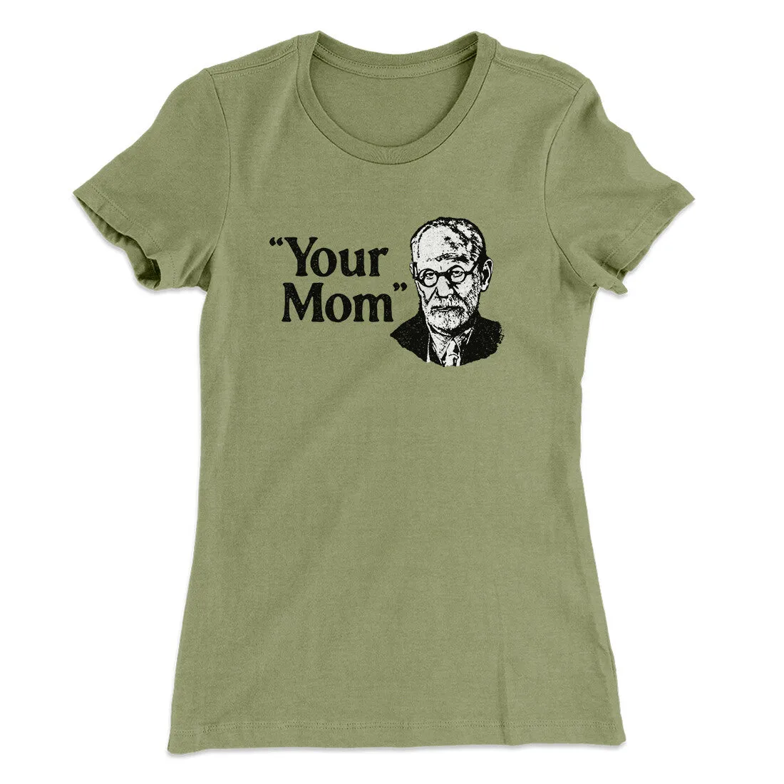 Your Mom - Freud Women's T-Shirt