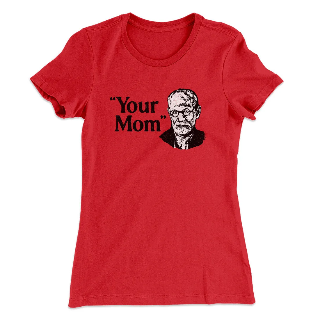 Your Mom - Freud Women's T-Shirt