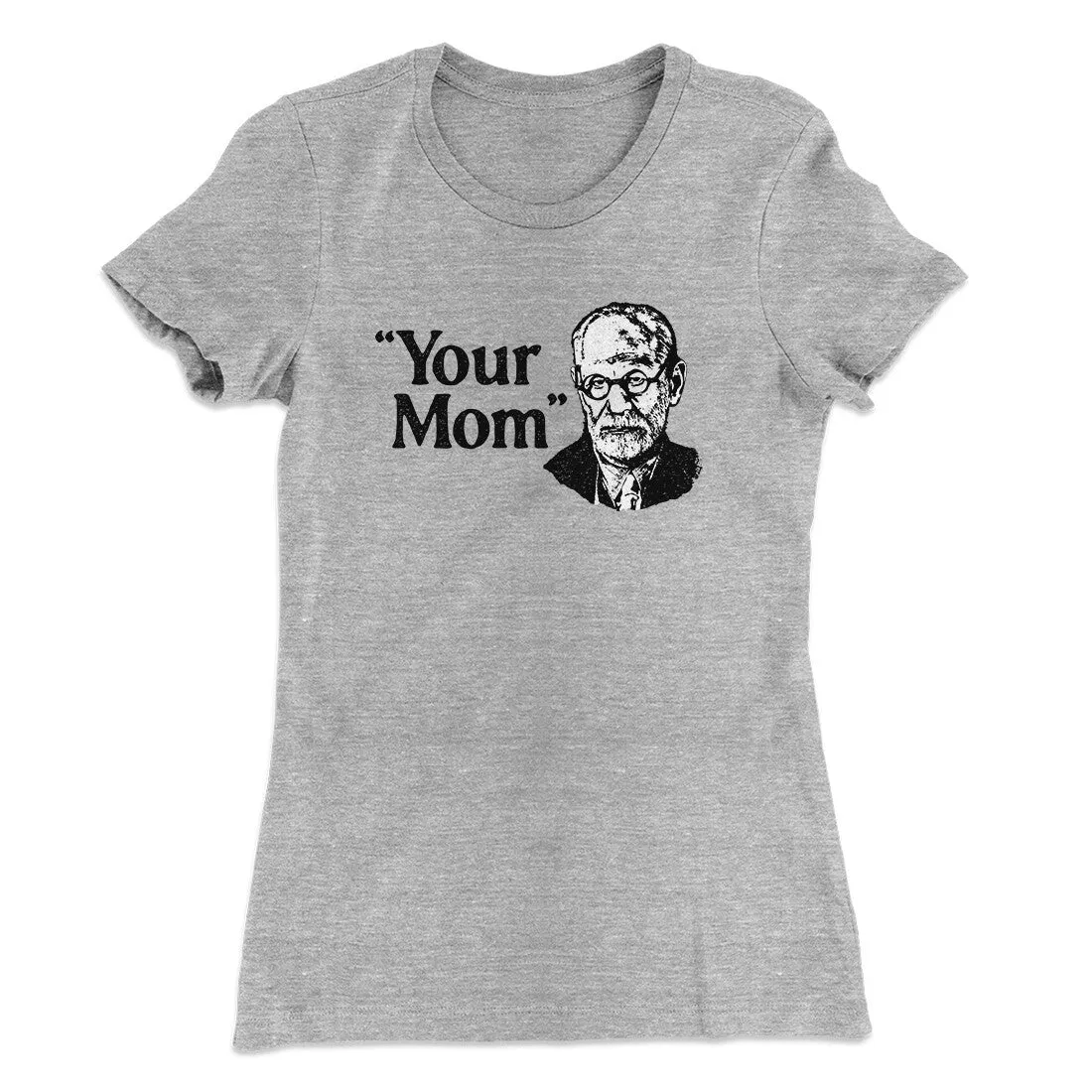 Your Mom - Freud Women's T-Shirt