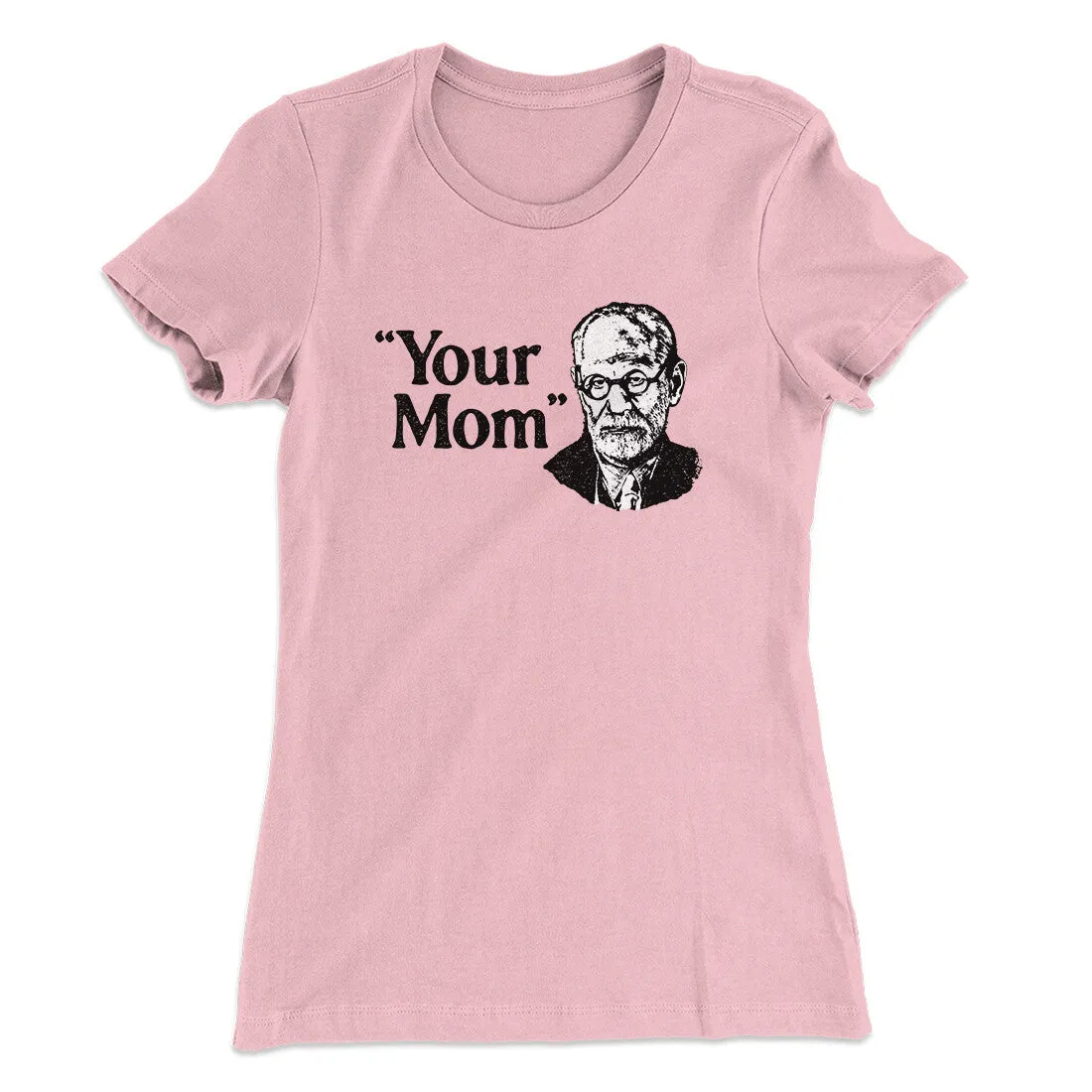 Your Mom - Freud Women's T-Shirt